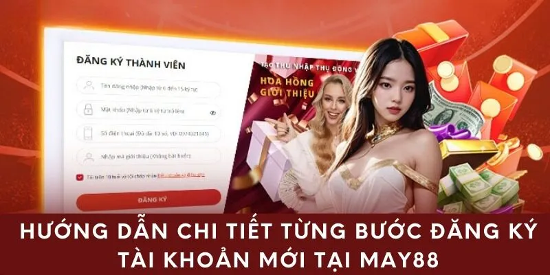 Hướng dẫn chi tiết từng bước đăng ký tài khoản mới tại May88