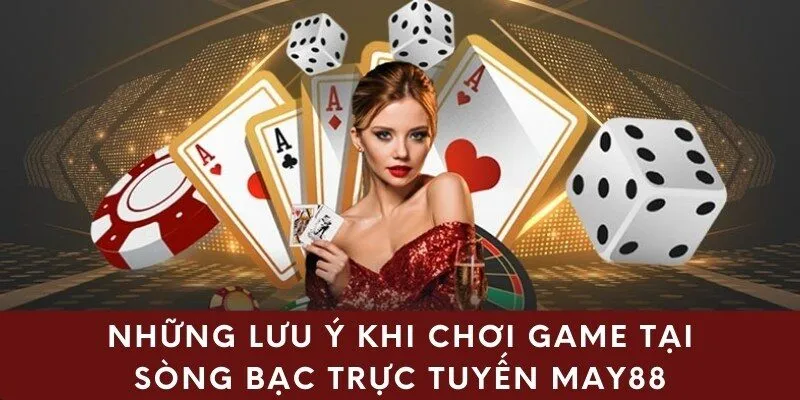 Những lưu ý khi chơi game tại sòng bạc trực tuyến may88